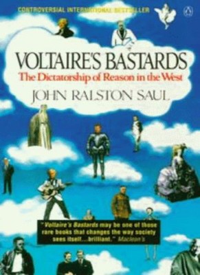 Voltaire's b*stards,John Ralston Saul