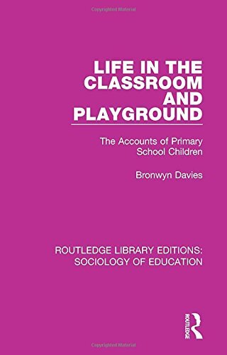 Life in the Classroom and Playground: The Accou, Davies..