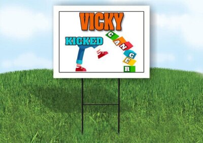 VICKY KICKED CANCER 18in x 24in Yard sign with Stand