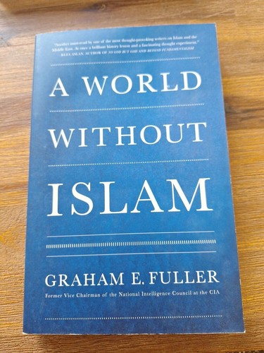A World Without Islam, Graham E Fuller - Middle East, Christianity, Crusade