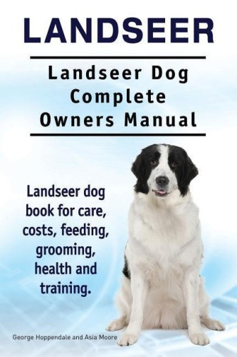 Landseer. Landseer Dog Complete Owners Manual. Landseer dog book for care,