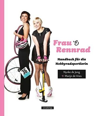 Frau & Rennrad: Handbuch für die Hobbyradsportlerin Buch Covadonga-Verlag