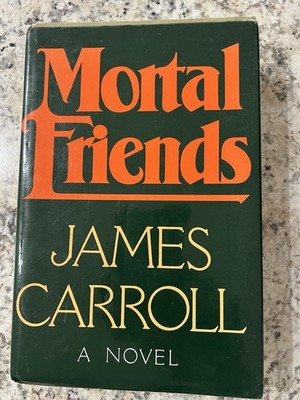 Mortal Friends By James Carroll Signed 1st Edition First Printing 1978 HCDJ