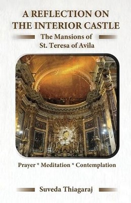 A Reflection on The Interior Castle: The Mansions of St. Teresa of Avila by Suve