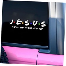 Jesus He'll Be There for You Car Decal Funny Christian, Bible Verse Car Window