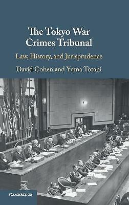 The Tokyo War Crimes Tribunal Law, History, and Jurisprudence Cohen Totani