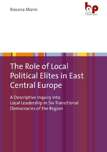 Thumbnail - Roxana Marin The Role Of Local Political Elites In East Centr – A