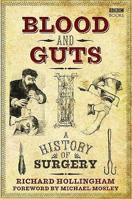 Blood and Guts: A History of Surgery by Richard Hollingham (Paperback, 2016)