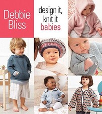 Design It, Knit It: Babies - Bliss, Debbie