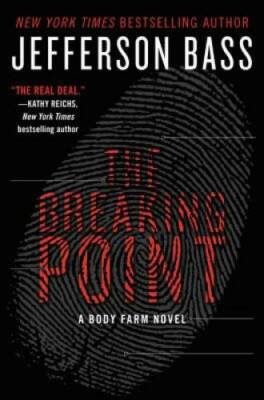 The Breaking Point: A Body Farm Novel - Hardcover By Bass, Jefferson - GOOD