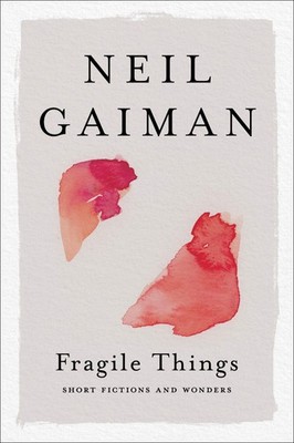 Fragile Things: Short Fictions and Wonders - paperback Gaiman, Neil