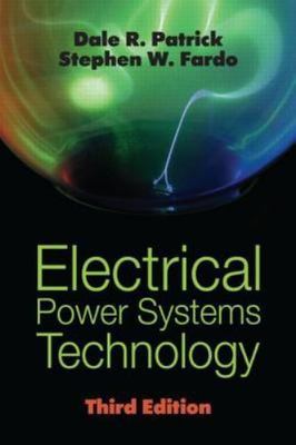 Electrical Power Systems Technology, Third Edition, Fardo, Stephen W.,Patrick, D