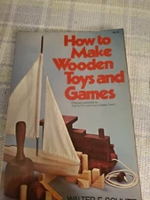 How to Make Wooden Toys and Games by Walter Schultz