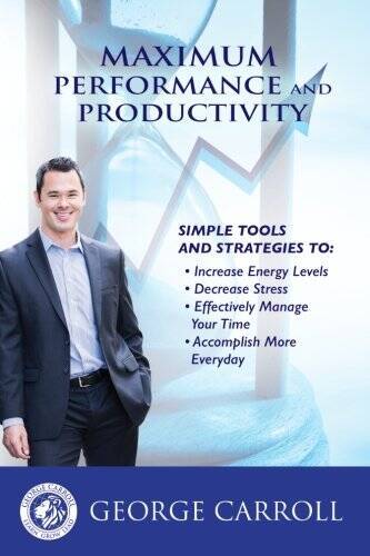 Maximum Performance and Productivity - Paperback By Carroll, George - VERY GOOD