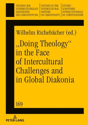 ''Doing theology'' in the face of intercultural challenges and in global diakonia