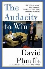 The Audacity to Win: The Inside Story and Lessons of Barack Obama's Historic...