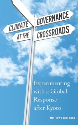 Climate Governance at the Crossroads : Experimenting with a Globa