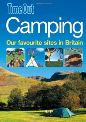 Time Out Camping: Our 100 Favourite Sites in Britain (Time Out C