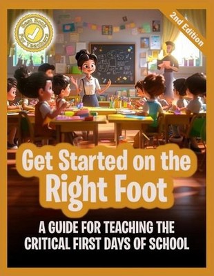 Get Started on the Right Foot: A Guide for Teaching the Critical First Days of S