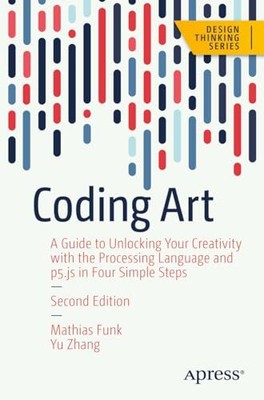 Yu Zhang - Coding Art   A Guide to Unlocking Your Creativity with the - C9000z