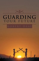 Guarding Your Future Robert Deal Taschenbuch Kartoniert / Broschiert Englisch