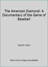 The American Diamond: A Documentary of the Game of Baseball by branch rickey