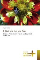 Il éTait Une Fois Une Fleur (Mais à L'intéRieur Il Y Avait Un Bourdon) Tome UN