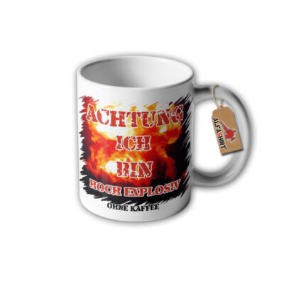 Tasse Achtung ich bin Hoch Explosiv ohne Kaffee Feuer Feuerwerker Pyro #23378