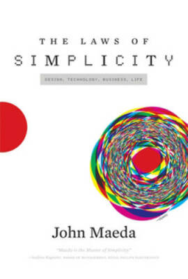 The Laws of Simplicity (Simplicity: Design, Technology, Bus - VERY GOOD