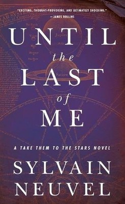 Until the Last of Me: Take Them to t..., Sylvain Neuvel