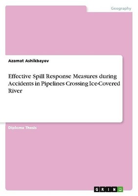 Effective Spill Response Measures during Accidents in Pipelines Crossing Ice-Cov