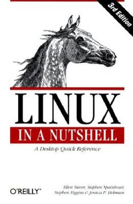 LINUX in A Nutshell: A Desktop Quick Reference (3rd Edition) - VERY GOOD