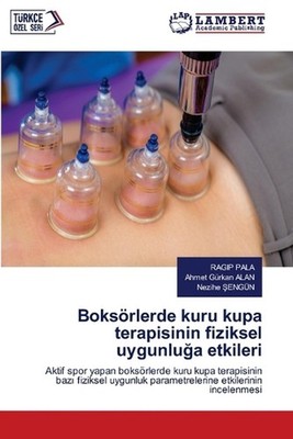 Boksrlerde kuru kupa terapisinin fiziksel uygunlua etkileri by Ragip Pala (Turki