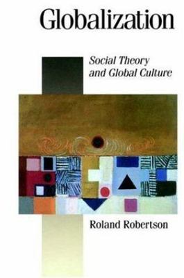 Globalization : Social Theory and Global Culture, Hardcover by Robertson, Rol...