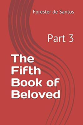 The Fifth Book of Beloved: Part 3 by Forester de Santos (Paperback, 2021)