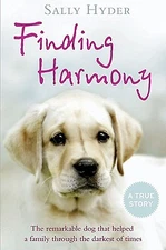 Finding Harmony: The Remarkable Dog That Helped A Family Through The Darkes...