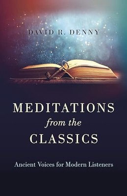 Meditations from the Classics : Ancient Voices for Mode -  NEW David R. Denny 20