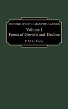 The History of Human Populations: Volume I, Forms of Growth and Decline by P.M.G