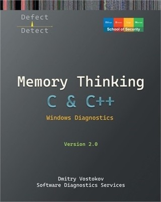 Memory Thinking for C & C++ Windows Diagnostics: Slides with Descriptions and So
