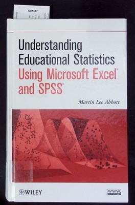 Understanding educational statistics using Microsoft Excel  and SPSS . Abbott, M