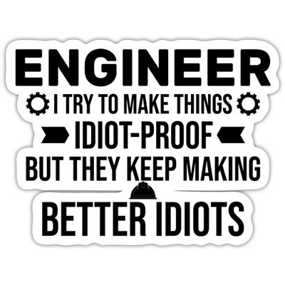 Funny Engineer   ''Idiot-Proof'' Engineering Humor Sticker, max. 4 x 4''