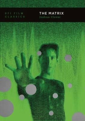 The Matrix (BFI Film Classics) - Clover, Joshua