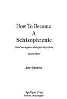 How to Become a Schizophrenic : The Case Against Biological Psych