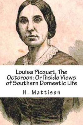 Louisa Picquet, the Octoroon : Or Inside Views of Southern Domestic Life, Pap...