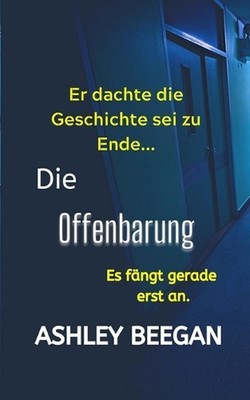 Die Offenbarung: Er dachte die Geschichte sei zu Ende... Es f?ngt gerade erst an