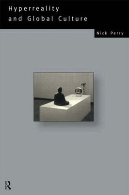 Hyperreality and Global Culture (So..., Perry, Nicholas