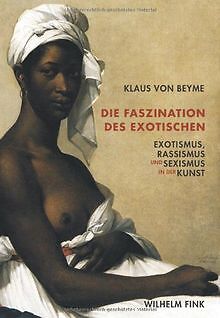 Die Faszination des Exotischen: Exotismus, Rassismu... | Buch | Zustand sehr gut - Beyme, Klaus von