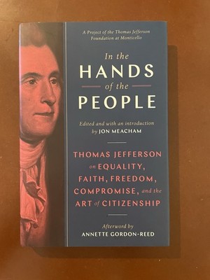 First Edition In the Hands of the People : Thomas Jefferson on Equality, Faith