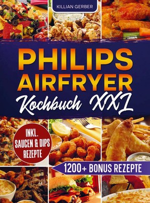 Philips Airfryer Kochbuch XXL | Killian Gerber | Taschenbuch | 100 S. | Deutsch