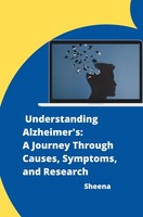 Understanding Alzheimer's: A Journey Through Causes, Symptoms, And Research Shee
